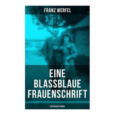 Eine blassblaue Frauenschrift (Historischer Roman), Taschenbuch von Franz Werfel, Musaicum Books, 978-80-272-6236-6