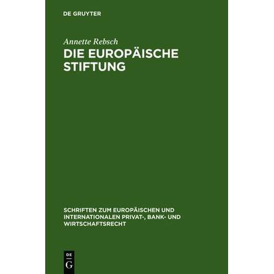 Die Europäische Stiftung, Gebundene Ausgabe von Annette Rebsch, De Gruyter, 978-3-89949-347-4