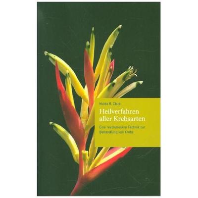 Heilverfahren aller Krebsarten, Taschenbuch von Hulda Regehr Clark, Clark, Dr. Behandlungszen, 978-0-9740287-6-7