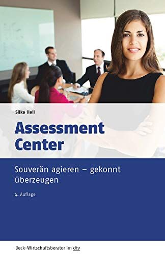 Silke Hell - Assessment Center: Souverän agieren - gekonnt überzeugen (dtv Beck Wirtschaftsberater) - Preis vom 09.10.2026 07:28:09 h
