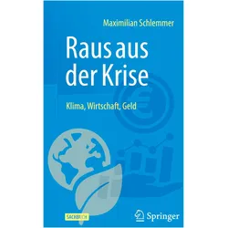 Raus aus der Krise - Klima, Wirtschaft, Geld, Fachbücher von Maximilian Schlemmer