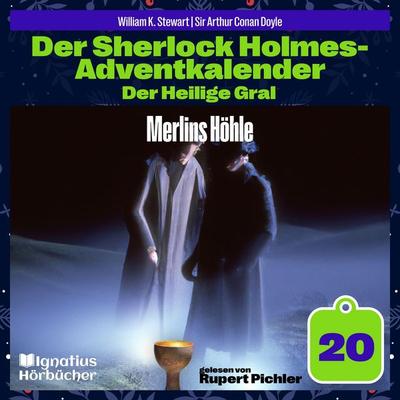 Merlins Höhle (Der Sherlock Holmes-Adventkalender: Der Heilige Gral, Folge 20) - Arthur Conan Doyle,William K. Stewart, Audio, 9783711937148