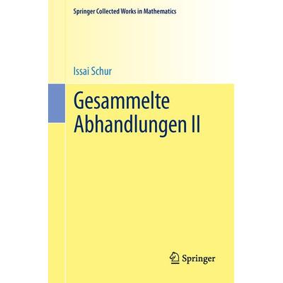 Gesammelte Abhandlungen II, Taschenbuch von Issai Schur, Springer Berlin, 978-3-662-48756-3