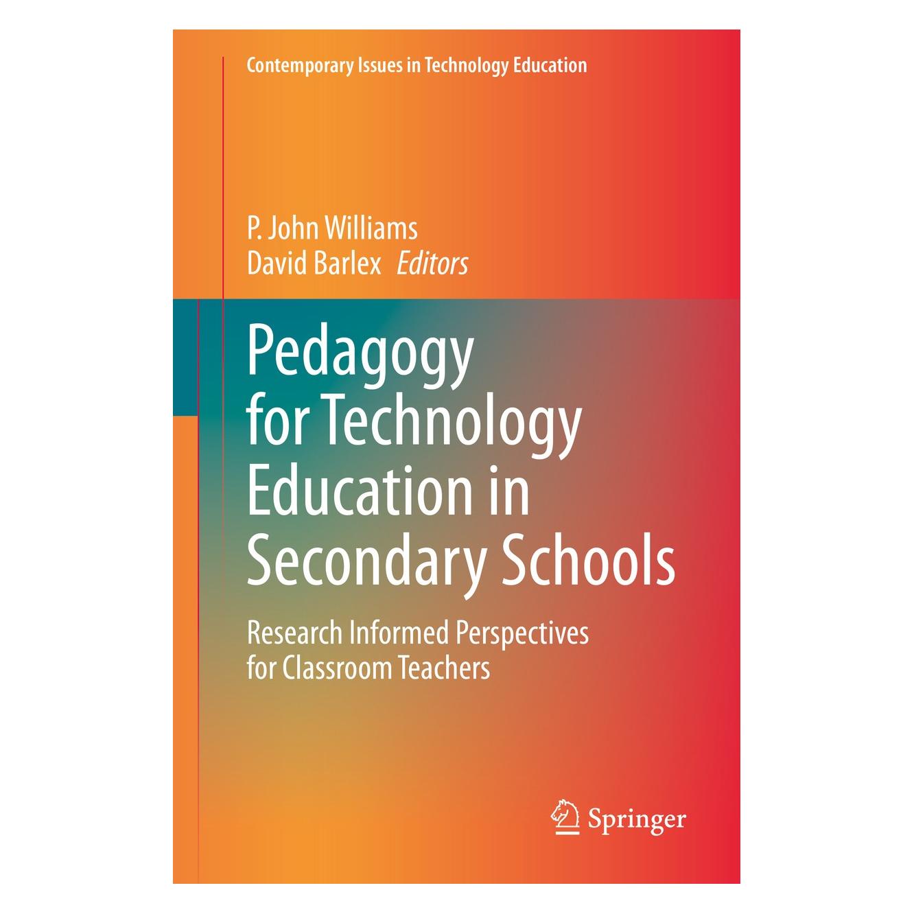 Springer Pedagogy for Technology Education in Secondary Schools (Englisch, Hardcover, David Barlex, P. John Williams) (9783030415471)