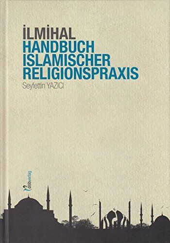 Seyfettin Yazici - Ilmihal - Handbuch islamischer Religionspraxis - Preis vom 13.10.2026 19:28:25 h
