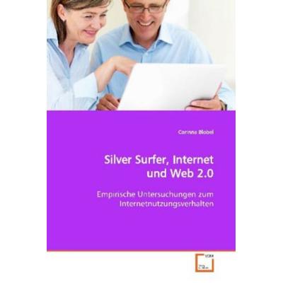 Blobel, C: Silver Surfer, Internet und Web 2.0, Taschenbuch von Corinna Blobel, VDM, 978-3-639-17149-5