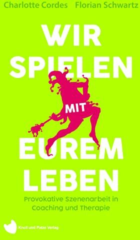 Charlotte Cordes - Wir spielen mit eurem Leben: Provokative Szenenarbeit in Coaching und Therapie - Preis vom 12.10.2026 11:37:12 h