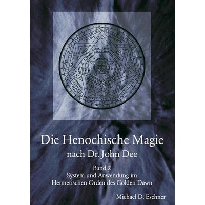 Die Henochische Magie nach Dr. John Dee, Taschenbuch von Michal D. Eschner, Kersken-Canbaz, 978-3-89423-131-6