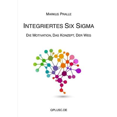 Integriertes Six Sigma, Taschenbuch von Markus Pralle, Epubli, 978-3-7485-0815-1