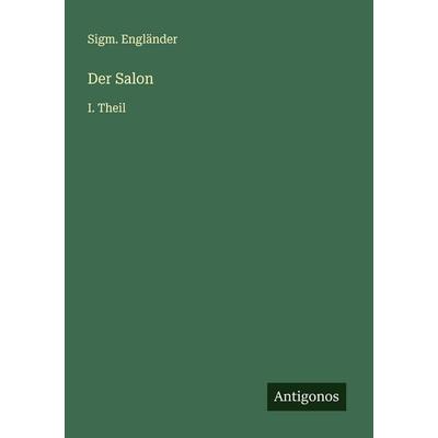 Der Salon, Taschenbuch von Sigm. Engländer, Antigonos Verlag, 978-3-563-46166-2