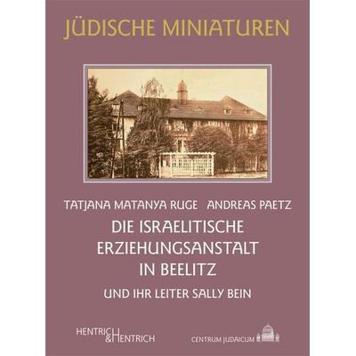 Die Israelitische Erziehungsanstalt in Beelitz, Taschenbuch von Andreas Paetz,Tatjana Matanya Ruge, Hentrich und Hentrich Verlag Berlin,