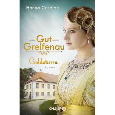 Gut Greifenau - Goldsturm, Taschenbuch von Hanna Caspian, Knaur Taschenbuch, 978-3-426-52544-9
