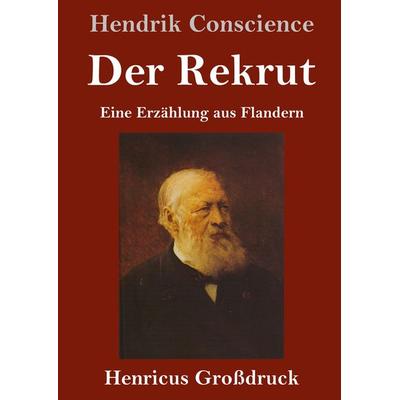 Der Rekrut (Großdruck), Gebundene Ausgabe von Hendrik Conscience, BoD - Books on Demand, 978-3-8478-3329-1
