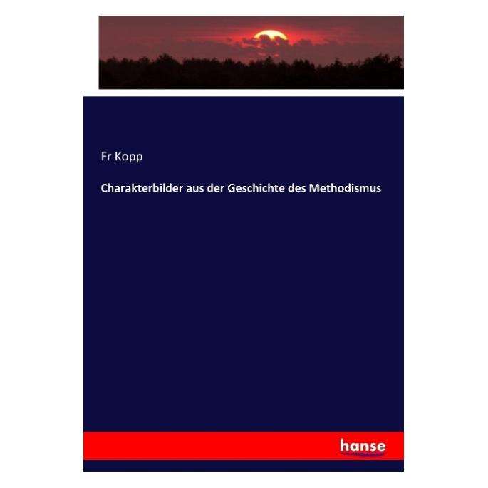 Hansebooks Charakterbilder aus der Geschichte des Methodismus (Deutsch, Softcover, Fr Kopp) (55902068)