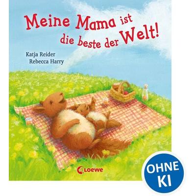Meine Mama ist die beste der Welt!, Gebundene Ausgabe von Katja Reider, Loewe, 978-3-7855-8026-4
