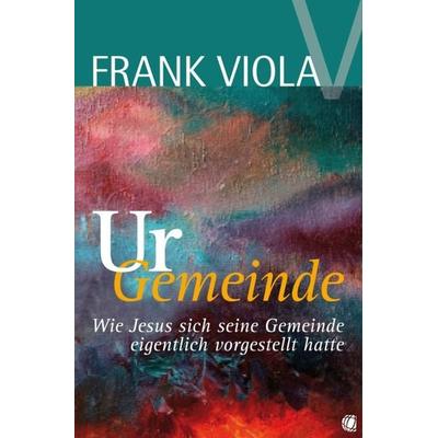 Ur-Gemeinde, Taschenbuch von Frank Viola, GloryWorld-Medien, 978-3-936322-47-7