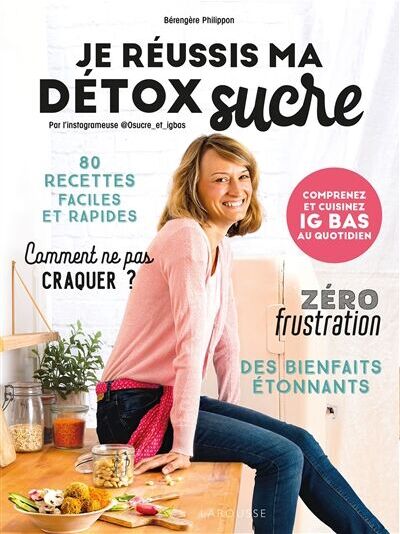 Je réussis ma détox sucre. 80 recettes faciles et rapides - Preis vom 14.10.2026 23:07:16 h