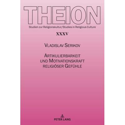 Artikulierbarkeit und Motivationskraft religiöser Gefühle, Taschenbuch von Vladislav Serikov, Peter Lang GmbH, Internationaler Verlag der