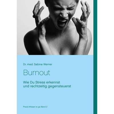 Burnout vermeiden, Taschenbuch von med. Sabine Werner, BoD – Books on Demand, 978-3-7528-5485-5