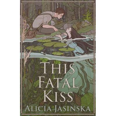 This Fatal Kiss, Gebundene Ausgabe von Alicia Jasinska, Random House N.Y., 978-1-68263-736-4