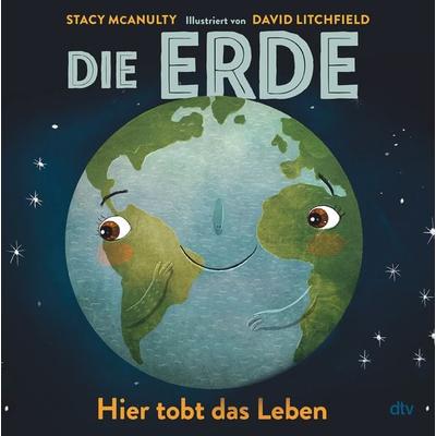 Die Erde – Hier tobt das Leben, Gebundene Ausgabe von Stacy McAnulty, dtv, 978-3-423-76527-5