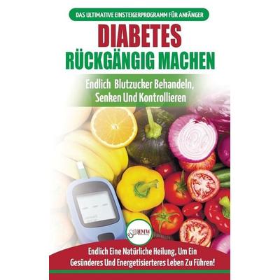 Diabetes Rückgängig Machen, Taschenbuch von Louise Jiannes, A&g Direct Inc., 978-1-77435-099-7