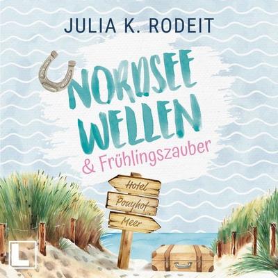 Nordseewellen und Frühlingszauber - Julia K. Rodeit, Audio, 4255674814439