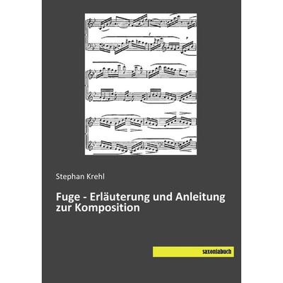 Fuge - Erläuterung und Anleitung zur Komposition -