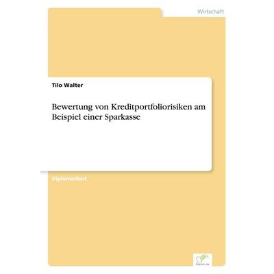 Bewertung von Kreditportfoliorisiken am Beispiel einer Sparkasse, Taschenbuch von Tilo Walter, GRIN, 978-3-8386-2811-0