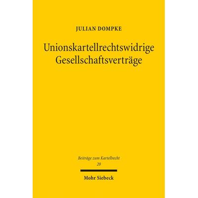 Unionskartellrechtswidrige Gesellschaftsverträge, Taschenbuch von Julian Dompke, Mohr Siebeck, 978-3-16-161574-0