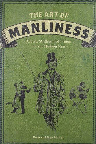 Brett McKay - The Art of Manliness: Classic Skills and Manners for the Modern Man - Preis vom 09.10.2026 07:28:09 h
