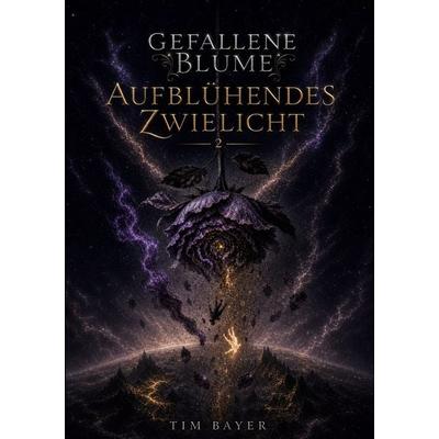 Gefallene Blume: Aufblühendes Zwielicht, Taschenbuch von Tim Bayer, BoD – Books on Demand, 978-3-696-77647-3