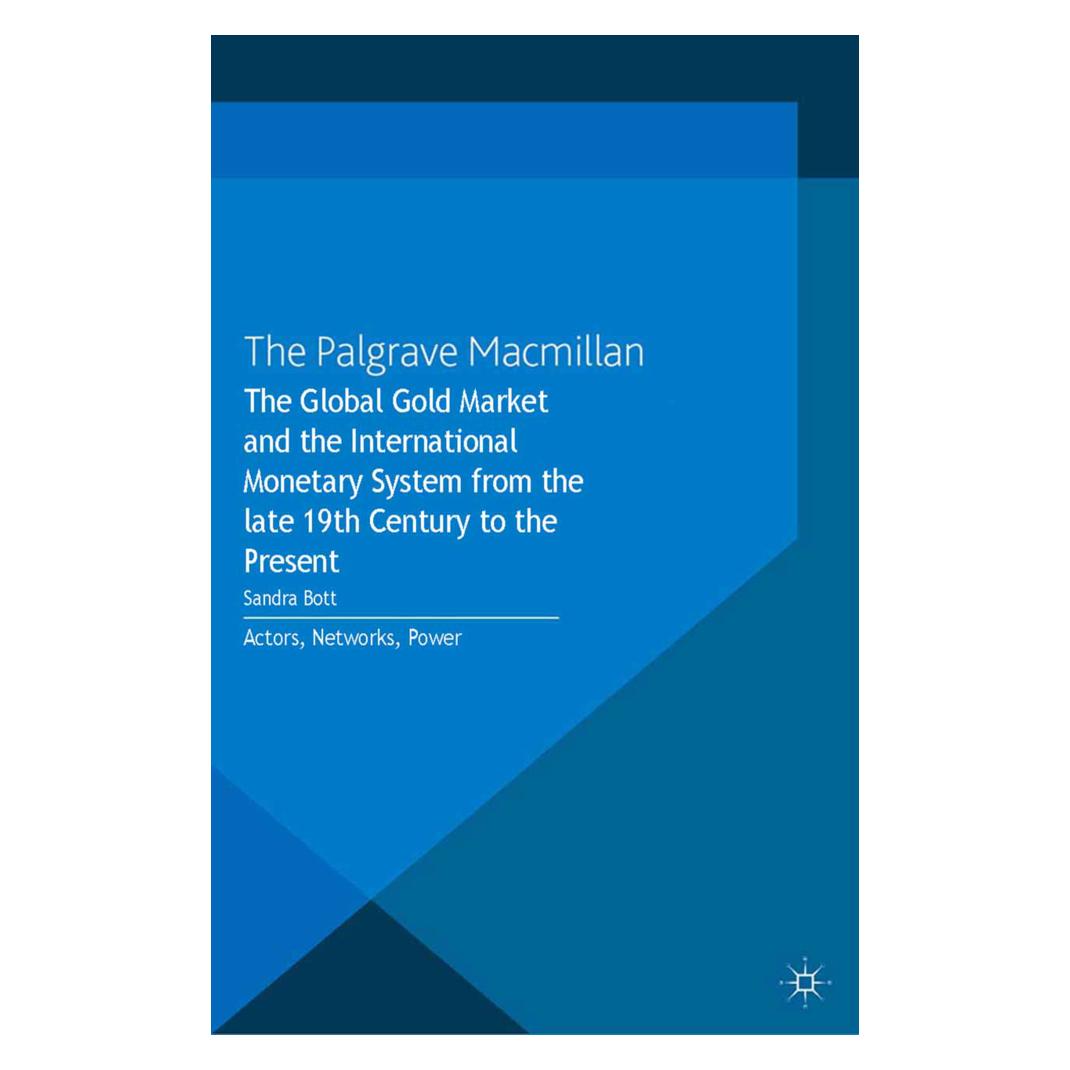 Springer The Global Gold Market and the International Monetary System from the late 19th Century to the Prese (Englisch, Softcover, S. Bott) (55818862)
