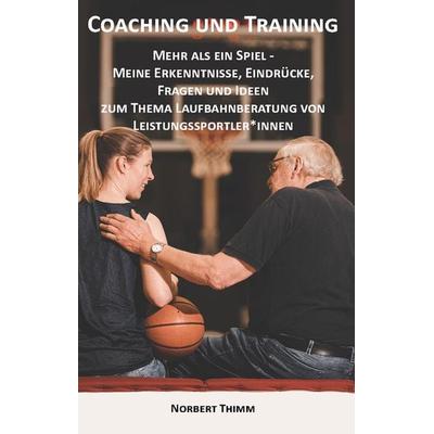 Coaching und Training, Taschenbuch von Norbert Thimm, Rediroma-Verlag, 978-3-9852755-3-3