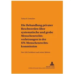 Die Behandlung privater Beschwerden über systematische und grobe Menschenrechtsverletzungen in der U, Fachbücher von Tobias Irmscher