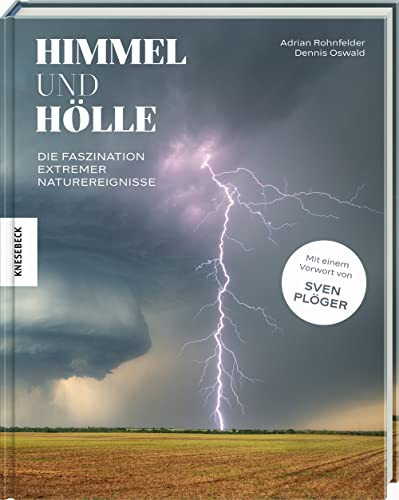 Dennis Oswald - Himmel und Hölle: Die Faszination extremer Naturereignisse. Mit einem Vorwort von Sven Plöger - Preis vom 17.10.2026 19:25:27 h