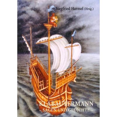Klabautermann - Sagen und Gedichte, Taschenbuch von Siegfried Harmel, BoD – Books on Demand, 978-3-8391-7313-8