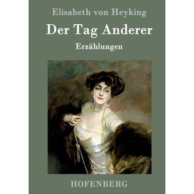 Der Tag Anderer, Gebundene Ausgabe von Elisabeth Heyking, Hofenberg, 978-3-8430-9584-6