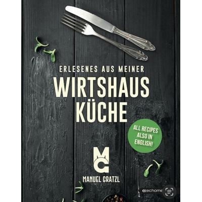 Erlesenes aus meiner Wirtshausküche, Gebundene Ausgabe von Manuel Gratzl, Echo medienhaus, 978-3-903989-20-7