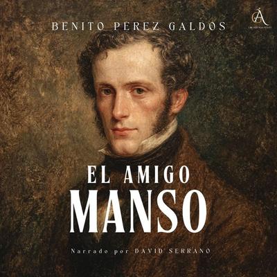 El amigo manso - Audiolibro - Benito Perez Galdos,Audiolibros Clásicos,Audiolibros de Clásicos, Audio, 4069829250559