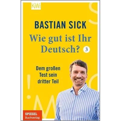 Wie gut ist Ihr Deutsch? 3, Taschenbuch von Bastian Sick, Kiepenheuer & Witsch, 978-3-462-00131-0