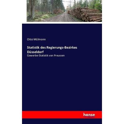 Statistik des Regierungs-Bezirkes Düsseldorf, Taschenbuch von Otto Mülmann, Hansebooks, 978-3-7411-1625-4
