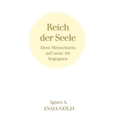 Reich der Seele, Taschenbuch von Agnes A., BoD – Books on Demand, 978-3-7386-3056-5