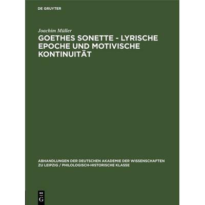 Goethes Sonette - Lyrische Epoche und motivische Kontinuität, Gebundene Ausgabe von Joachim Müller, De Gruyter, 978-3-11-254535-5