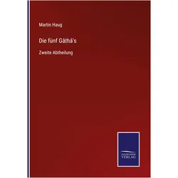 Die fünf Gâthâ's, Belletristik von Martin Haug