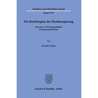 Die Beauftragten der Bundesregierung, Taschenbuch von Karoline Haake, Duncker & Humblot, 978-3-428-19143-7