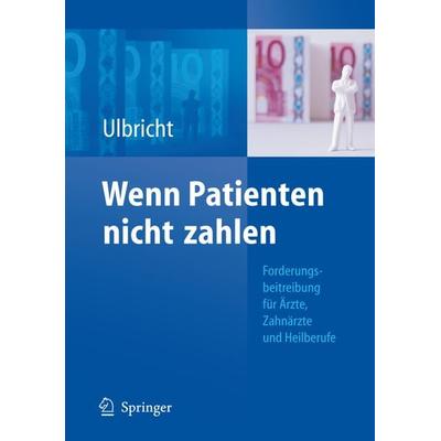 Wenn Patienten nicht zahlen, Gebundene Ausgabe von Ellen Ulbricht, Springer Berlin, 978-3-540-79481-3