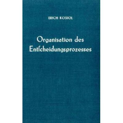 Organisation des Entscheidungsprozesses., Gebundene Ausgabe von , Duncker & Humblot, 978-3-428-01101-8