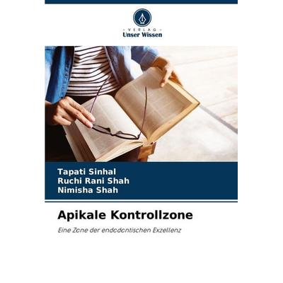 Apikale Kontrollzone, Taschenbuch von Tapati Sinhal,Ruchi Rani Shah,Nimisha Shah, Verlag Unser Wissen, 978-620-8-32347-9