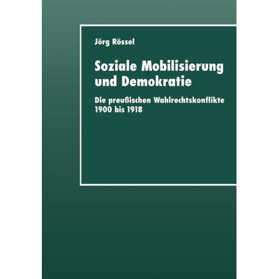 Soziale Mobilisierung und Demokratie, Taschenbuch von Jörg Rössel, Deutscher Universitätsverlag, 978-3-8244-4410-6